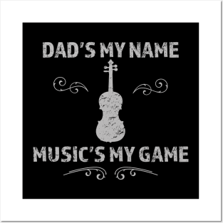 Dad's the name Music is my game Posters and Art